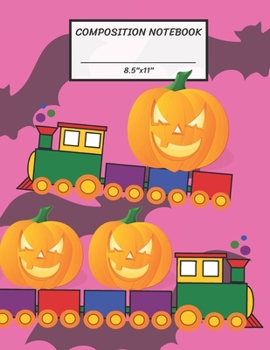 Paperback Composition Notebook: Halloween Train Toy Contain Pumpkin, Jack O Lantern, Wide Ruled paper Notebook, Notes Taking, Basic Lines Journal,8.5" Book