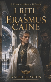 Il Primo Architetto di Eterra: I Riti di Erasmus Caine (Il Ciclo di Eterra) (Italian Edition)