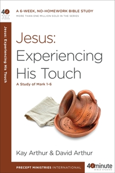 Jesus: Experimentando Su Toque - Un Estudio de Marcos 1-6 / Jesus: Experiencing His Touch - A Study of Mark 1-6 - Book  of the 40-Minute Bible Studies