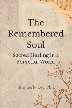 The Remembered Soul: Sacred Healing in a Forgetful World