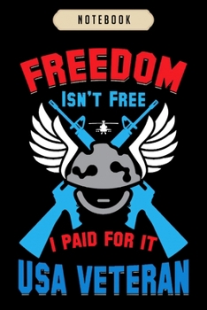 Notebook: Freedom is not free i paid for it usa veteran Notebook|6x9(100 pages)Blank Lined Paperback Journal For Student, kids, women, girls, boys, men, birthday gifts|Veteran day gifts notebook