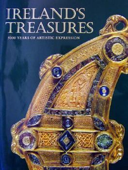 Hardcover Ireland's Treasures: 5000 Years of Artistic Expression Book
