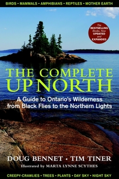 Paperback The Complete Up North: A Guide to Ontario's Wilderness from Black Flies to the Northern Lights Book