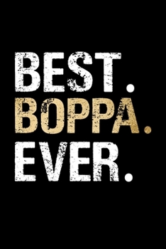 Best Boppa Ever: Grandpa Dad Journal Lined Notebook for Daily Notes Or Diary Writing, Notepad or To Do List - Unique Father's Day, Birthday, Christmas Gift or Stocking Stuffer for Grandfather or Fathe