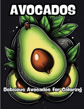 Paperback Avocados: Delicious Avocados for Coloring Book