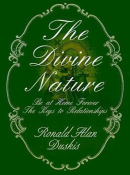 Paperback The Divine Nature: Be at Home Forever/The Keys to Relationships Book