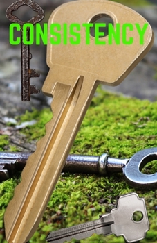 Paperback Consistency: The Key To Unlocking Your Potential Book