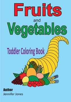 Paperback Toddler Coloring Book: Fruits and Vegetables Book
