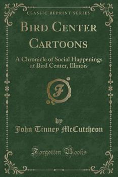 Paperback Bird Center Cartoons: A Chronicle of Social Happenings at Bird Center, Illinois (Classic Reprint) Book