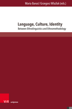 Language, Culture, Identity: Between Ethnolinguistics and Ethnomethodology