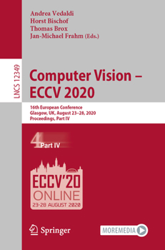 Paperback Computer Vision - Eccv 2020: 16th European Conference, Glasgow, Uk, August 23-28, 2020, Proceedings, Part IV Book
