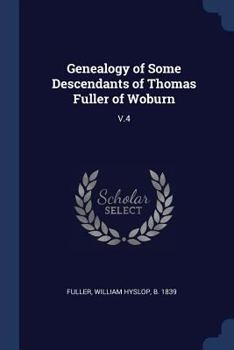 Paperback Genealogy of Some Descendants of Thomas Fuller of Woburn: V.4 Book