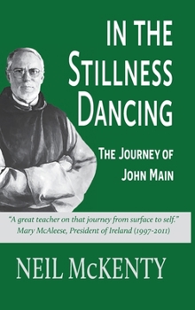 Hardcover In the Stillness Dancing: The Journey of John Main Book