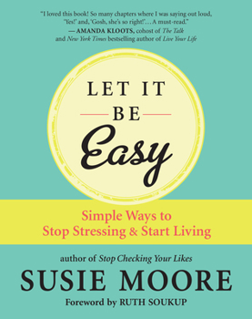 Paperback Let It Be Easy: Simple Ways to Stop Stressing & Start Living Book