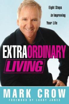 Hardcover Extraordinary Living: Eight Steps to Improving Your Life Book