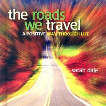 Hardcover The Roads We Travel: A Positive Way Through Life Book