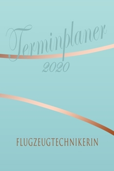 Paperback Flugzeugtechnikerin - Planer 2020: Terminplaner f?r Flugzeugtechnikerin - Organizer f?r 2020, Businessplaner, Berufskalender, Arbeitsplaner, Aufgabenp [German] Book