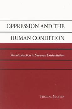 Paperback Oppression and the Human Condition: An Introduction to Sartrean Existentialism Book