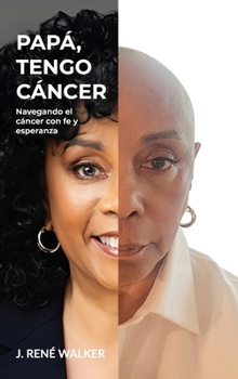 Hardcover Papá, tengo cáncer, Navegando el cáncer con fe y esperanza Book