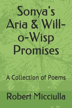 Paperback Sonya's Aria & Will-o-Wisp Promises: A Collection of Poems Book