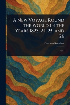 A New Voyage Round the World in the Years 1823, 24, 25, and 26