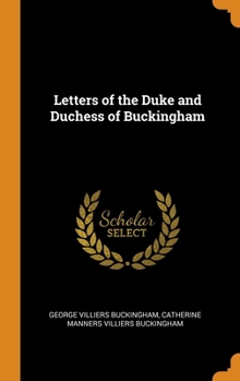 Hardcover Letters of the Duke and Duchess of Buckingham Book