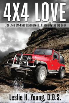 Paperback 4X4 Love: (For Life's Off-Road Experiences... Especially the Big One) Book
