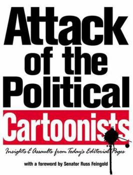 Paperback Attack Of The Political Cartoonists: Insights And Assaults From Today's Editorial Pages Book