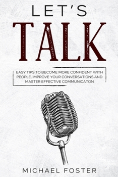Paperback Let's Talk: easy tips to become more confident with people, improve your conversations and master effective communication Book