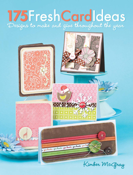 Paperback 175 Fresh Card Ideas: Designs to Make and Give Throughout the Year Book