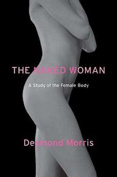 Paperback The Naked Woman: A Study of the Female Body Book