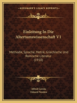 Paperback Einleitung In Die Altertumswissenschaft V1: Methodik, Sprache, Metrik, Griechische Und Romische Literatur (1910) [German] Book