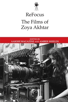 ReFocus: The Films of Zoya Akhtar - Book  of the ReFocus: The International Directors Series