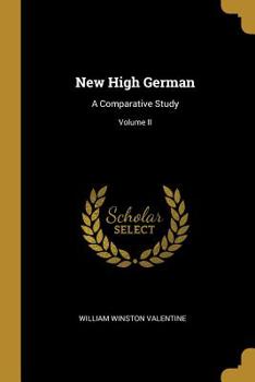 New High German: A Comparative Study; Volume II