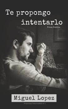 Paperback Te propongo intentarlo (Prosa Poética) [Spanish] Book