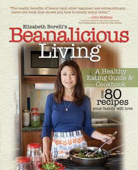 Paperback Beanalicious Living: A Step-By-Step Guide to Breaking Free from Processed Foods and Embracing a Healthy, Nutritious Lifestyle Book