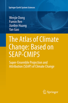 Paperback The Atlas of Climate Change: Based on Seap-Cmip5: Super-Ensemble Projection and Attribution (Seap) of Climate Change Book