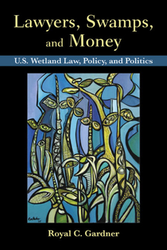 Paperback Lawyers, Swamps, and Money: U.S. Wetland Law, Policy, and Politics Book