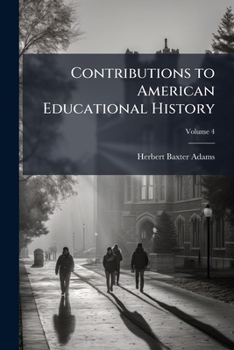 Contributions to American Educational History, Volume 4