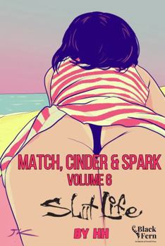 Paperback Match, Cinder & Spark, Volume 6: Slut Life Book