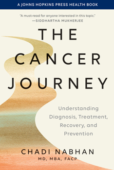 Hardcover The Cancer Journey: Understanding Diagnosis, Treatment, Recovery, and Prevention Book