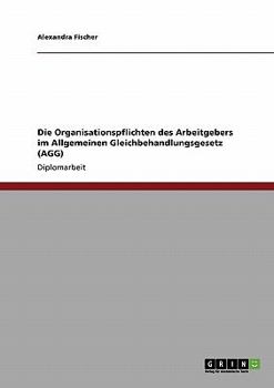 Paperback Die Organisationspflichten des Arbeitgebers im Allgemeinen Gleichbehandlungsgesetz (AGG) [German] Book
