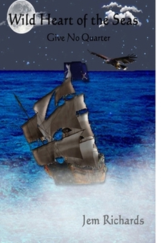 Paperback Wild Heart Of The Seas: Give No Quarter Book