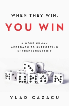 Paperback When They Win, You Win: A More Human Approach to Supporting Entrepreneurship Book