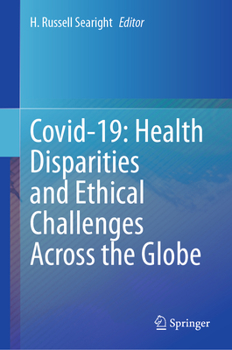 Hardcover Covid-19: Health Disparities and Ethical Challenges Across the Globe Book