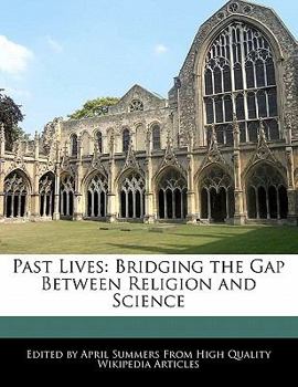 Past Lives : Bridging the Gap Between Religion and Science