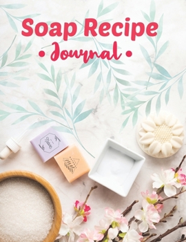 Paperback Soap Recipe Journal: Soapmaker's Recipe Book for Record Homemade Soap Making Book