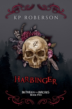Harbinger: Book Two - Between the Birches - A Contemporary Romantic Folk Horror-Cosmic Horror Trilogy