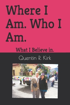 Paperback Where I Am. Who I Am.: What I Believe in. Book