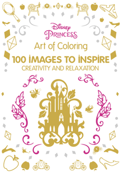 Hardcover Art of Coloring: Disney Princess: 100 Images to Inspire Creativity and Relaxation Book